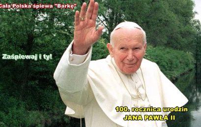 Cała Polska śpiewa „Barkę” w 100. rocznicę urodzin Jana Pawła II